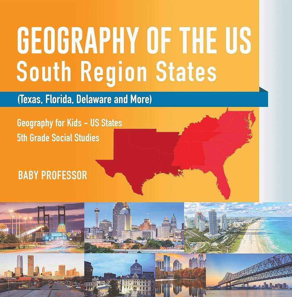 Amazon Geography Of The US South Region States Texas Florida Delaware And More Geography For Kids US States 5th Grade Social Studies EBook Professor Baby Kindle Store Amazon Geography Of The US South Region States Texas Florida Delaware And More Geography For Kids US States 5th Grade Social Studies EBook Professor Baby Kindle Store