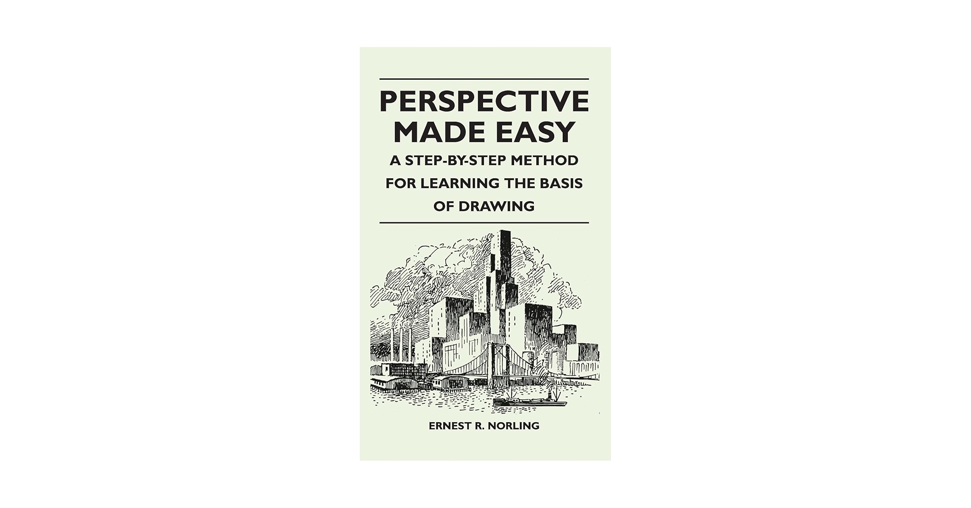 Amazon Perspective Made Easy A Step By Step Method For Learning The Basis Of Drawing 9781528770811 Norling Ernest R Libros Amazon Perspective Made Easy A Step By Step Method For Learning The Basis Of Drawing 9781528770811 Norling Ernest R Libros
