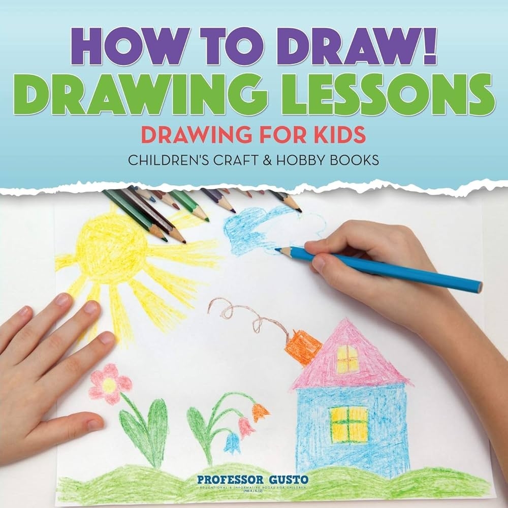 How To Draw Drawing Lessons Drawing For Kids Children S Craft Hobby Books Gusto Professor 9781683219958 Amazon Books How To Draw Drawing Lessons Drawing For Kids Children S Craft Hobby Books Gusto Professor 9781683219958 Amazon Books