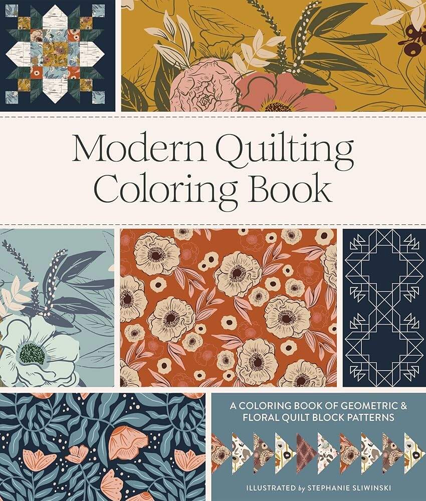 Modern Quilting Coloring Book An Adult Coloring Book With Colorable Quilt Block Patterns And Removable Pages Sliwinski Stephanie Blue Star Press 9781958803400 Amazon Books Modern Quilting Coloring Book An Adult Coloring Book With Colorable Quilt Block Patterns And Removable Pages Sliwinski Stephanie Blue Star Press 9781958803400 Amazon Books
