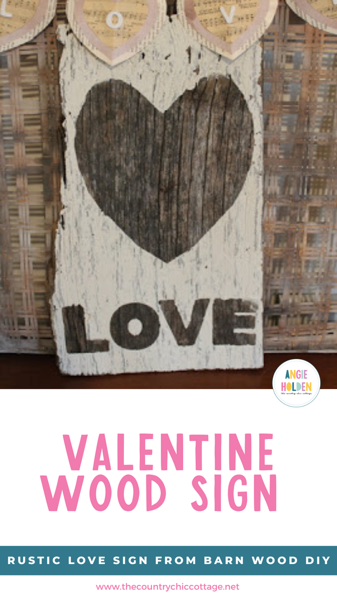 Valentine Wood Sign Rustic Love Sign From Barn Wood DIY Angie Holden The Country Chic Cottage