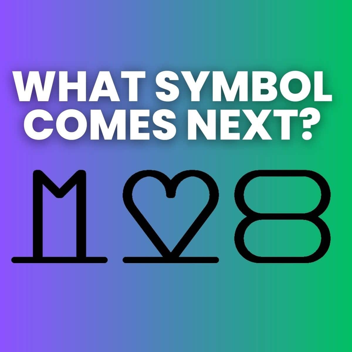 What Symbol Comes Next M Heart 8 Puzzle Math Love What Symbol Comes Next M Heart 8 Puzzle Math Love
